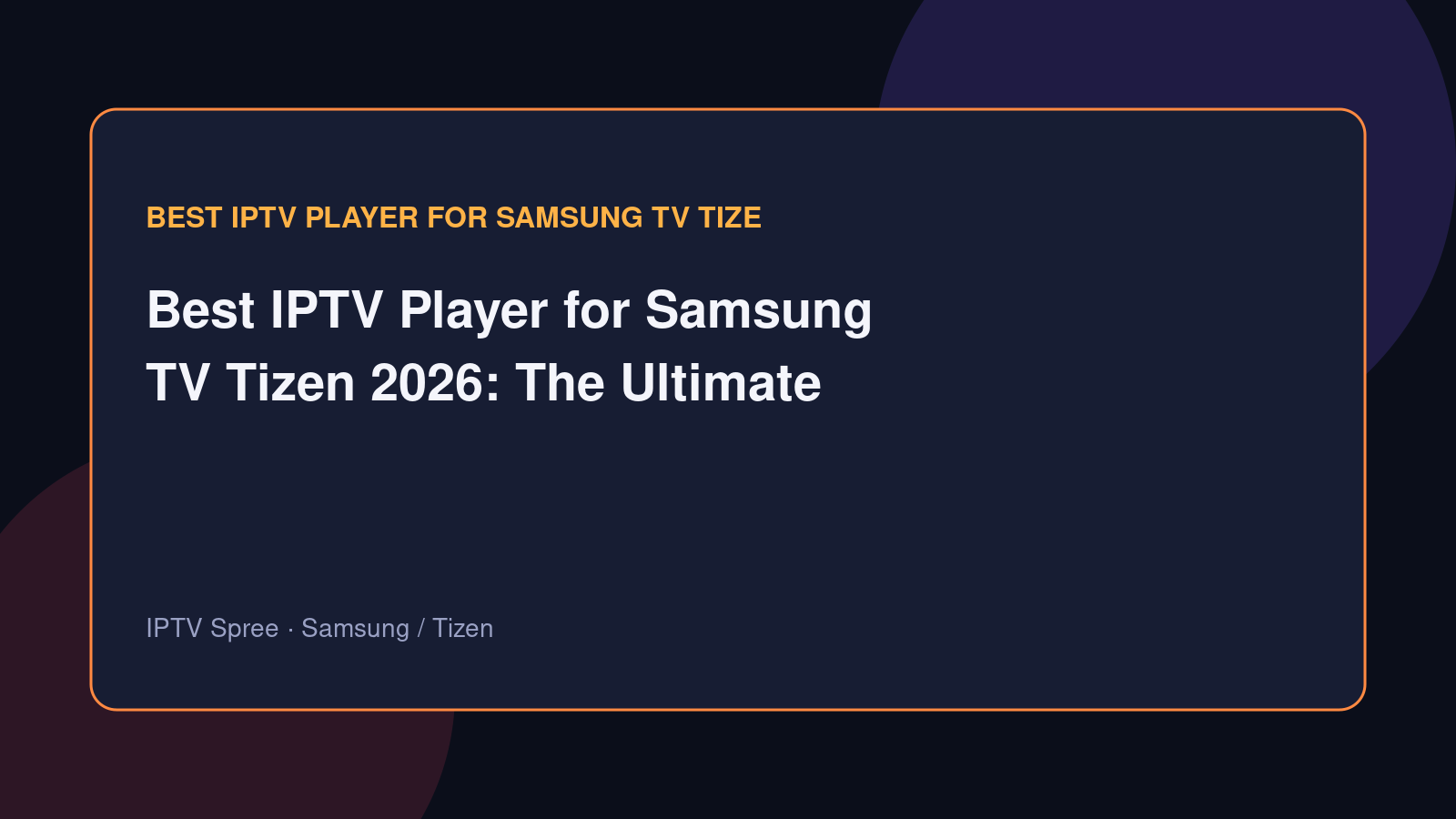 Best IPTV Player for Samsung TV Tizen 2026: The Ultimate Guide