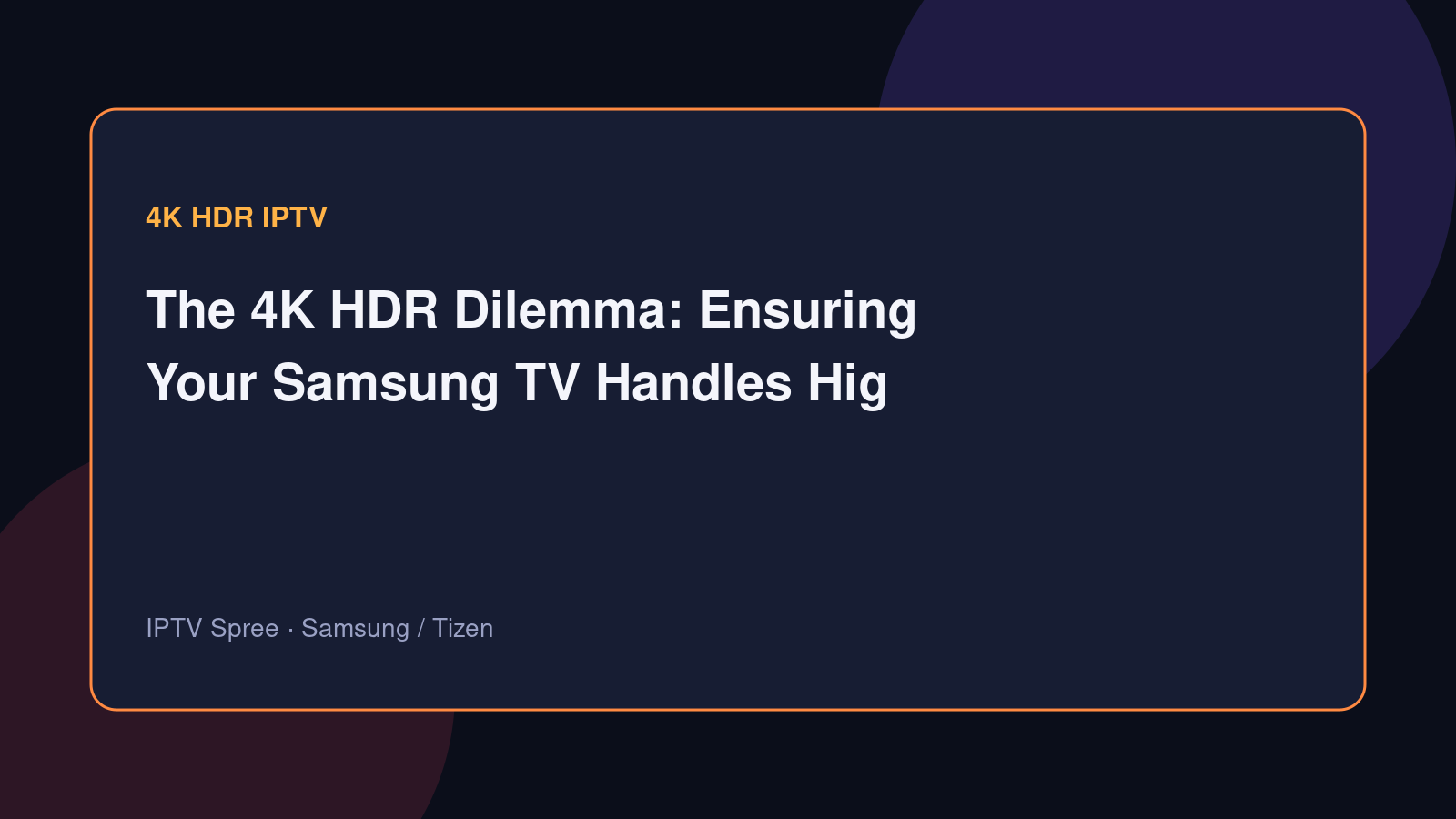 The 4K HDR Dilemma: Ensuring Your Samsung TV Handles High-Bitrate IPTV Smoothly