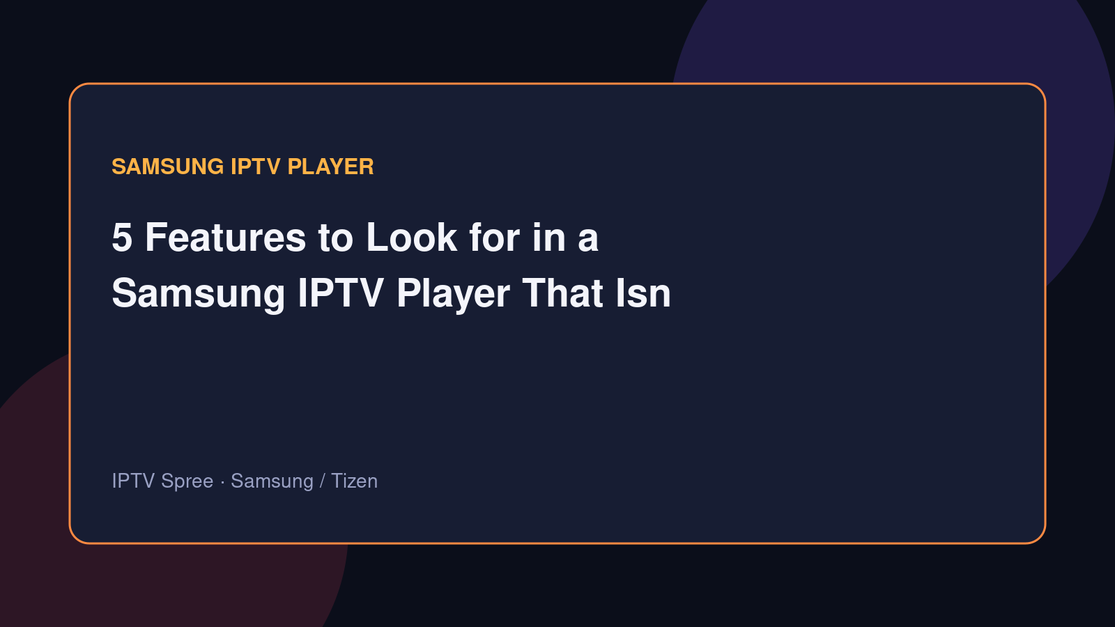 5 Features to Look for in a Samsung IPTV Player That Isn't Bloated