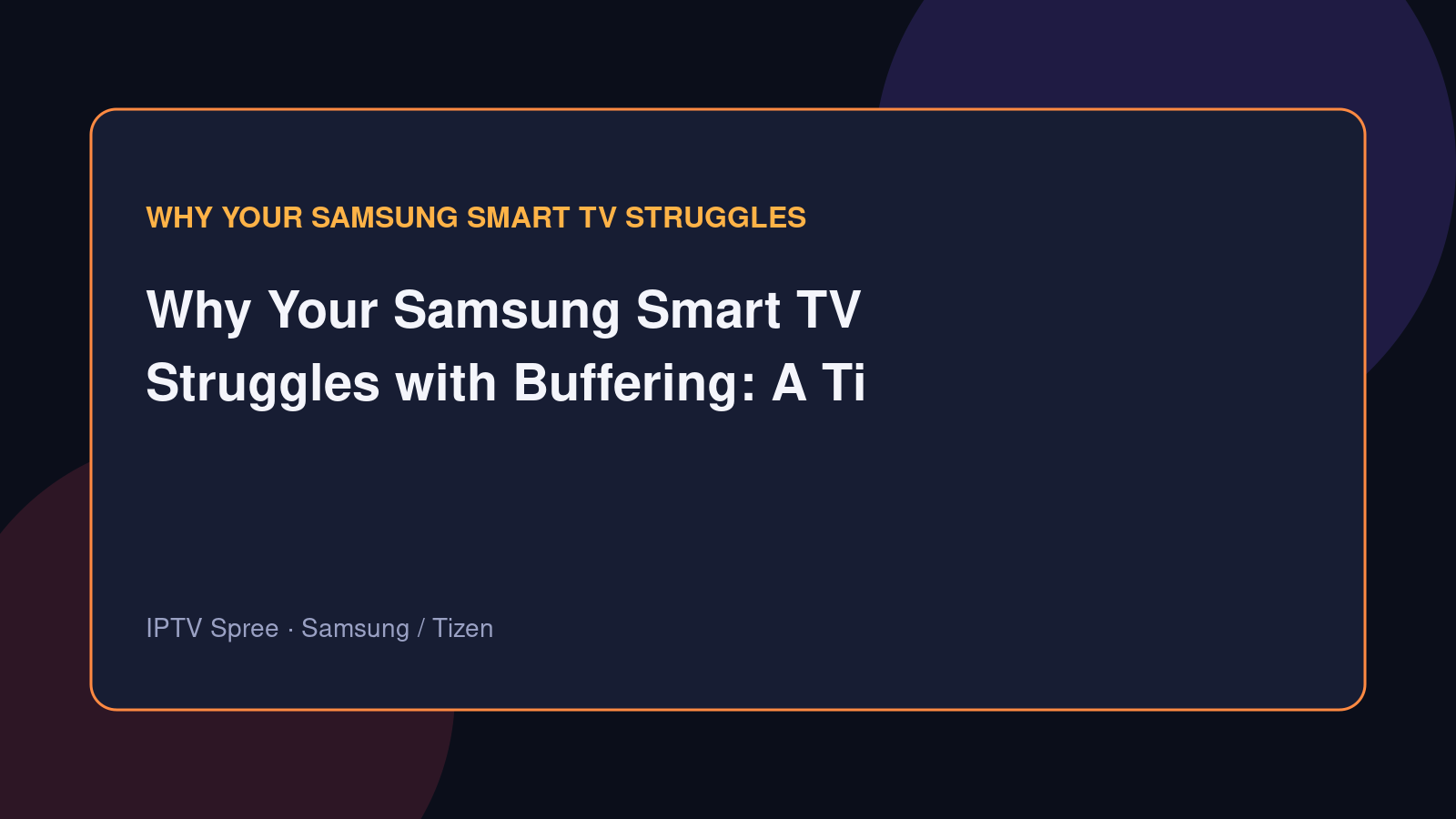 Why Your Samsung Smart TV Struggles with Buffering: A Tizen-Optimized Solution
