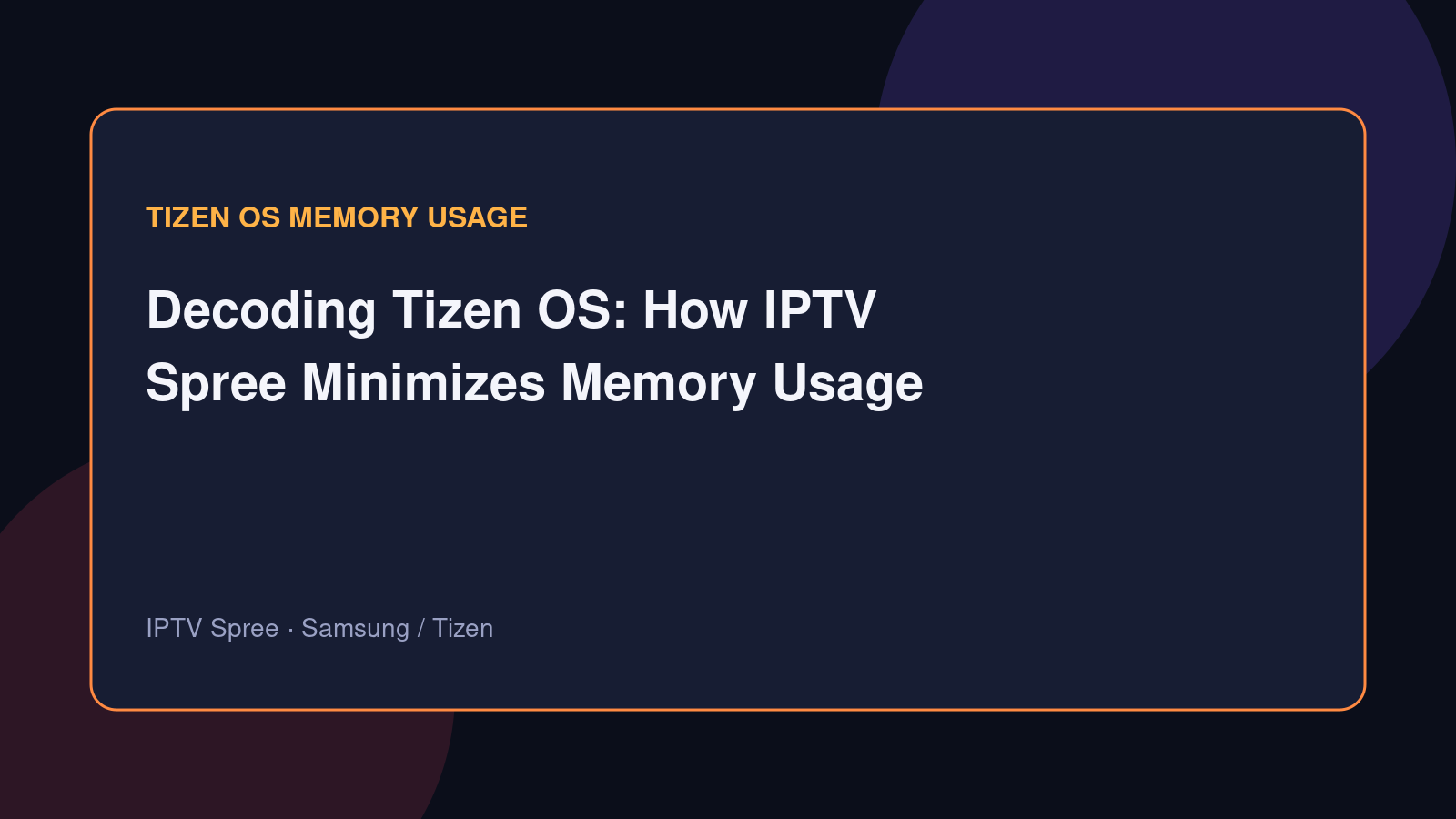 Decoding Tizen OS: How IPTV Spree Minimizes Memory Usage on Samsung TVs