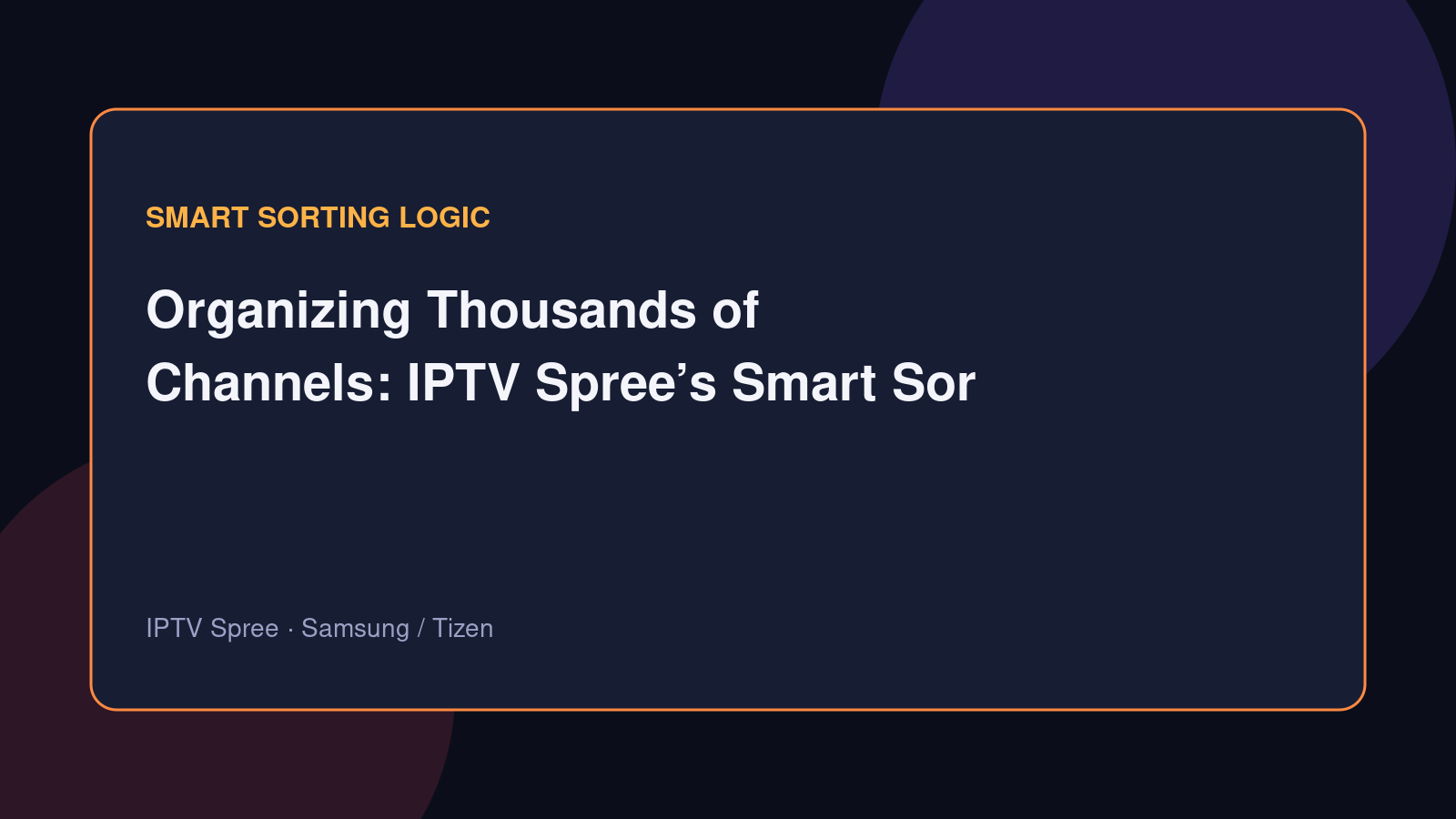 Organizing Thousands of Channels: IPTV Spree’s Smart Sorting Logic for Tizen